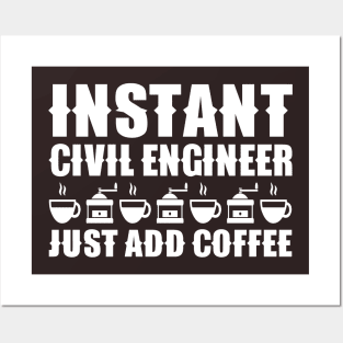 Instant Civil Engineer ... Just Add Coffee Posters and Art